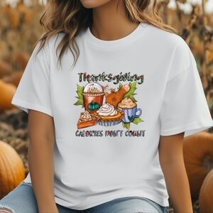NEW! Thanksgiving Calories Dont Count T Shirt